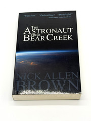 SIGNED First Edition The Astronaut from Bear Creek Nick Allen Brown 2015 PB Rare