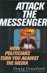 Attack the Messenger: How Politicians Turn You Against the Media (American P…