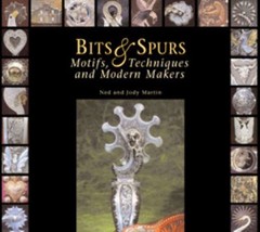 Bits & Spurs: Motifs, Techniques and Modern Makers by Martin