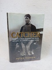 Peter Morris CATCHER Ivan R. Dee Publishers 2009, Hardcover w/DJ