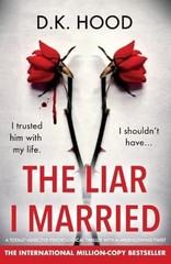 The Liar I Married A Totally Addictive Psychological Thriller with a Mind-Blowin