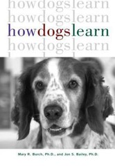 How Dogs Learn by Mary R. Burch; Jon S. Bailey