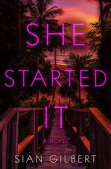 She Started It: A Novel – Hardcover By Gilbert, Sian – GOOD