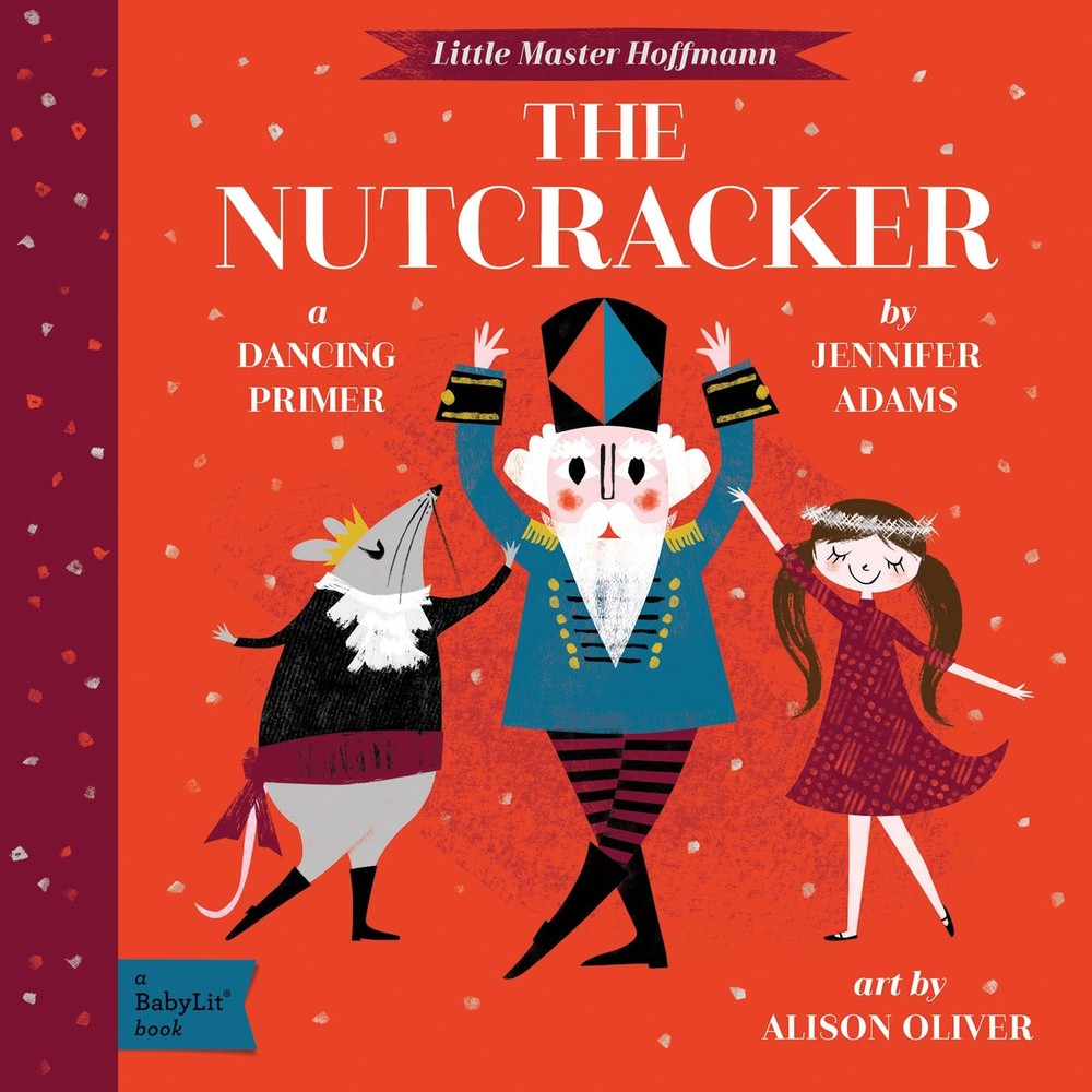 The Nutcracker: A BabyLit® Dancing Primer (BabyLit Classics)