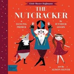 The Nutcracker: A BabyLit® Dancing Primer (BabyLit Classics)