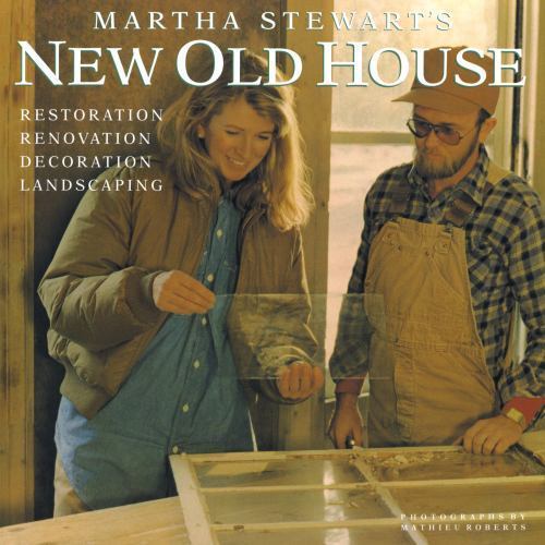Martha Stewart’s New Old House: Restoration, Renovation, Decoration, Land – GOOD