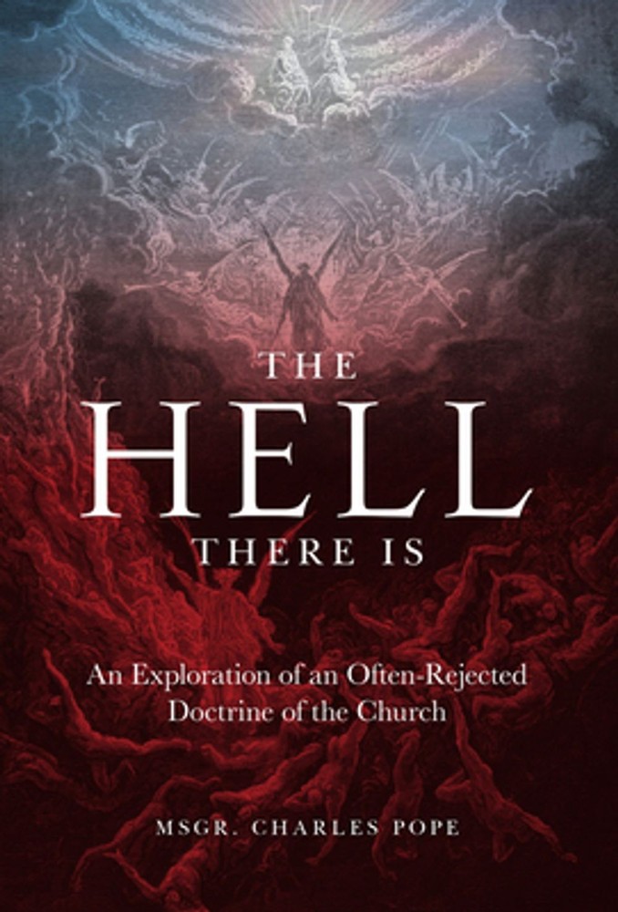 The Hell There Is: An Exploration of an Often-Rejected Doctrine of the Church by
