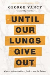 Until Our Lungs Give Out : Conversations on Race, Justice, and th
