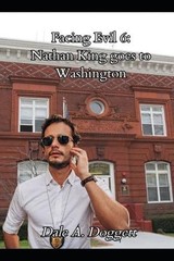 Facing Evil 6: Nathan King Goes to Washington by Dale A. Doggett (English) Paper