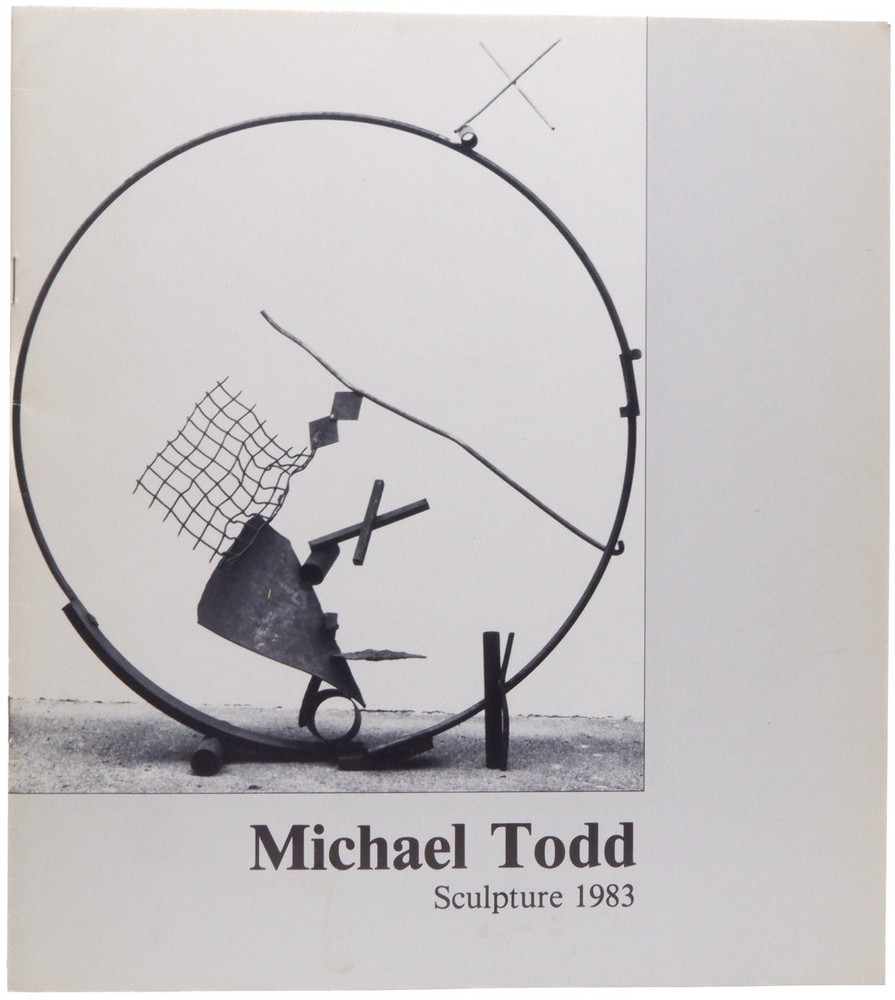 Michael Todd: Sculpture 1983 : [exhibition] February 7 through March 7, 1983