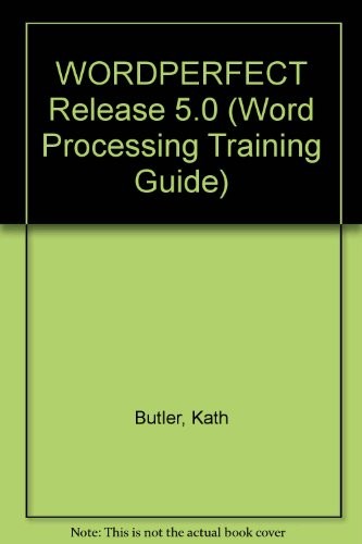 WORDPERFECT Release 5.0 (Word Processing Training Guide) By Kath