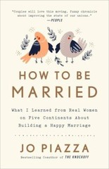 How to Be Married: What I Learned from Real Women on Five Continents About Build