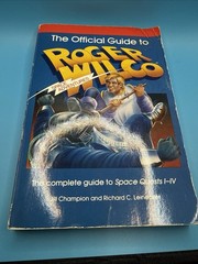 THE OFFICIAL GUIDE TO ROGER WILCO’S SPACE ADVENTURES By Jill Champion & Richard