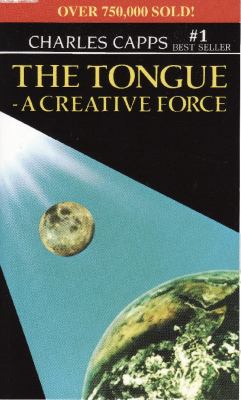 The Tongue, a Creative Force by Capps, Charles
