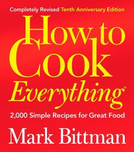 How to Cook Everything: 2,000 Simple Recipes for Great Food,10th Anniversary…