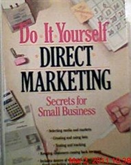 Do-It-Yourself Direct Marketing : Secrets for Small Business Mark