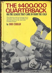 The $400,000 Quarterback – The League That Came in From the Cold – 1st Printing