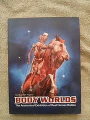 BODY WORLDS – The Original … Real Human Bodies, Hagens, 2007 Ed, 319 pages