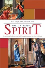 Catholic Spirit: An Anthology for Discovering Faith Through Literatu – VERY GOOD