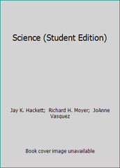 Science (Student Edition) by Jay K. Hackett; Richard H. Moyer; JoAnne Vasquez