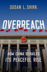 Overreach : How China Derailed Its Peaceful Rise, Hardcover by Shirk, Susan, …