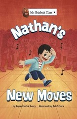 Bryan Patrick Avery Nathan’s New Moves (Hardback) Mr. Grizley’s Class