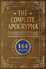 The Complete Apocrypha: 2018 Edition with Enoch, Jasher, and Jubilees