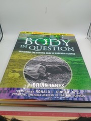 Body in Question : Exploring the Cutting Edge in Forensic Science by Brian Innes