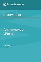 Study Guide: An Immense World by Ed Yong (SuperSummary)