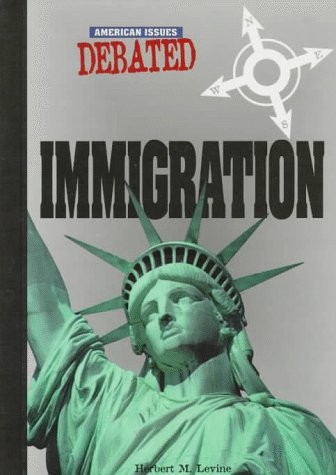 Immigration (American Issues Debated) – library Levine, Herbert M.