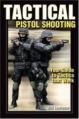Tactical Pistol Shooting: Your Guide to- Erik Lawrence, 9780896891753, paperback
