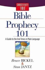 Bible Prophecy 101: A Guide to the End Times in Plain Language by Bruce Bickel