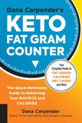 Dana Carpender’s Keto Fat Gram Counter: The Quick-Reference Guide to Bala – GOOD