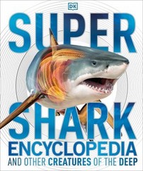 Super Shark Encyclopedia : And Other Creatures of the Deep Hardco