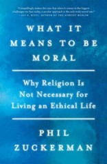 What It Means to Be Moral: Why Religion Is Not Necessary (2020, Trade Paperback)