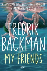 My Friends: A Novel – hardcover Backman, Fredrik