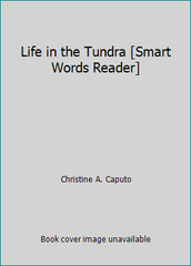 Life in the Tundra [Smart Words Reader] by Christine A. Caputo