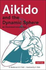 Aikido and the Dynamic Sphere: An Illustrated Introduction (Tuttle Martial A…
