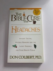 The Bible Cure for Headaches Don Colbert M.D. 2002 Health Remedies Siloam
