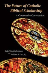 The Future of Catholic Biblical Scholarship: A Constructive Conversation: Used