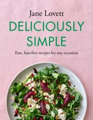 Deliciously Simple: Fast, fuss-free recipes for any occasion (-) by