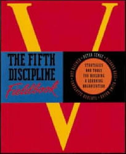 The Fifth Discipline Fieldbook: Strategies for Building a Learning Organ – GOOD