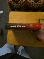 Complete Terrorism Survival Guide : How to Travel, Work and Live in Safety by…