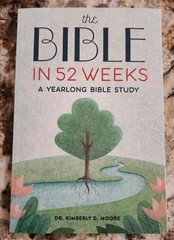 Bible in 52 Weeks : A Yearlong Bible Study for Women by Kimberly D. Moore (2020,
