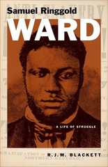 Samuel Ringgold Ward: A Life of Struggle (Black Lives) by R. J. M. Blackett