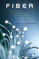 Fiber: The Coming Tech Revolution―and Why America Might Miss It Susan Crawford
