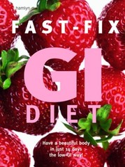 Fast-Fix GI Diet: Have a Beautiful Body in Just 14 Days the Low-GI Way!
