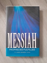 2003 “Messiah: Prophecies Fulfilled” 1st Edition by D. James Kennedy PH D