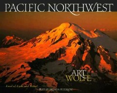 Pacific Northwest: Land of Light and Water – Hardcover By Wolfe, Art – GOOD