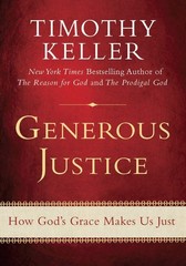 Generous Justice: How God’s Grace Makes Us Just – hardcover Keller, Timothy